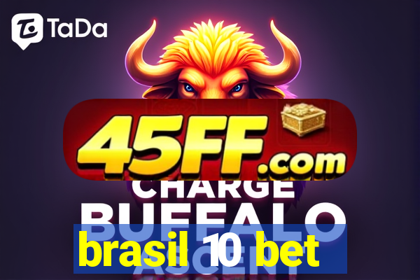 brasil 10 bet